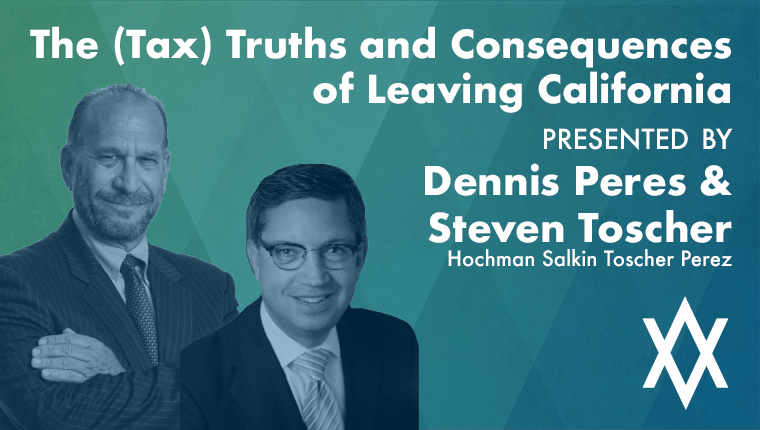 Jewish Community Foundation Professional Advisor Speaker Series Dennis Peres Steven Toscher The Tax Truths and Consequences of Leaving California