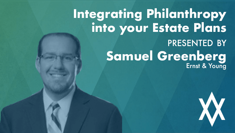 Jewish Community Foundation Professional Advisor Speaker Series Smauel Greenberg Integrating Philanthropy into your Estate Plans